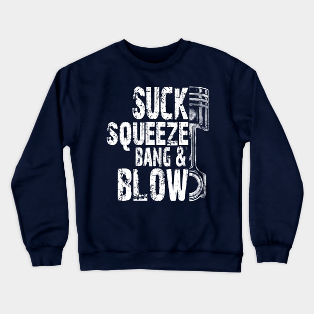 Car Diesel Mechanic Suck, Squeeze, Bang And Blow Distressed Typography Piston Crewneck Sweatshirt by missalona